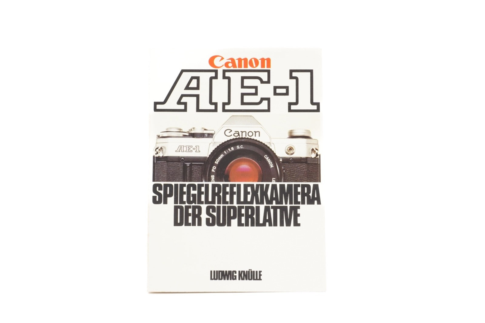 Canon AE-1 Spiegelreflexkamera der Superlative - Das Handbuch zur Kamera Knülle