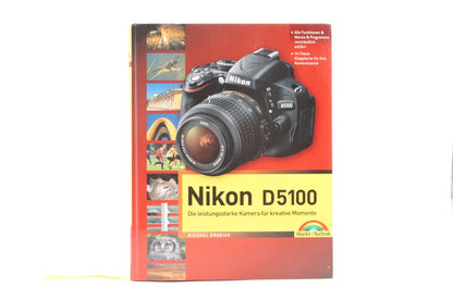 Nikon D5100 - Das Profi Handbuch zur Kamera - Michael Gradias Kamerabuch