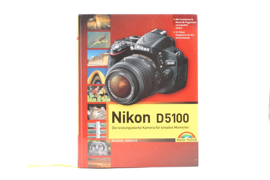 Nikon D5100 - Das Profi Handbuch zur Kamera - Michael Gradias Kamerabuch