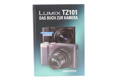 Panasonic Lumix TZ101 Das Buch zur Kamera - Frank Späth Handbuch Kompaktkamera