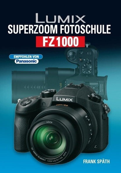 Panasonic Lumix FZ1000 Superzoom Fotoschule - Frank Späth Handbuch Kompaktkamera